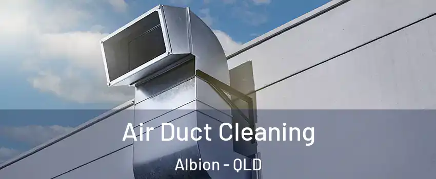 Air Duct Cleaning Albion - QLD