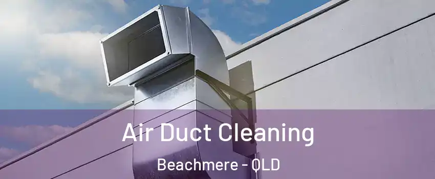 Air Duct Cleaning Beachmere - QLD
