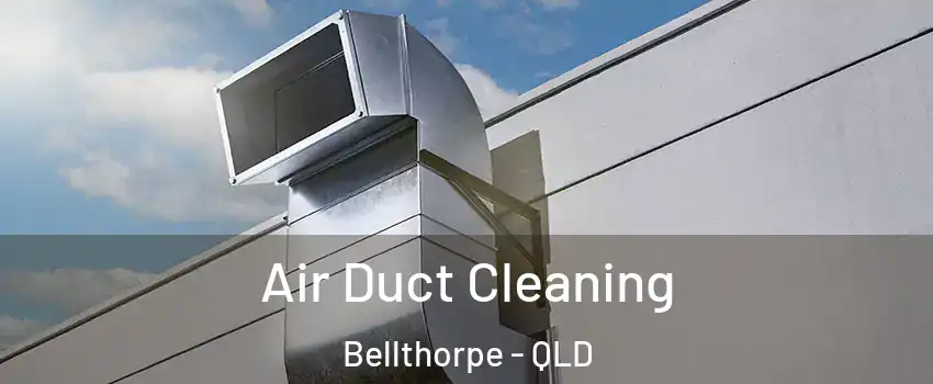 Air Duct Cleaning Bellthorpe - QLD
