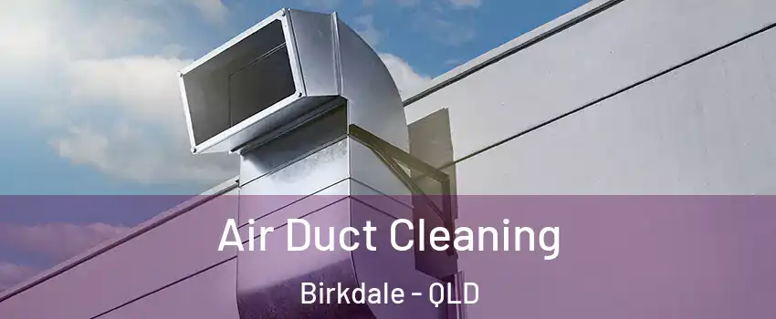Air Duct Cleaning Birkdale - QLD