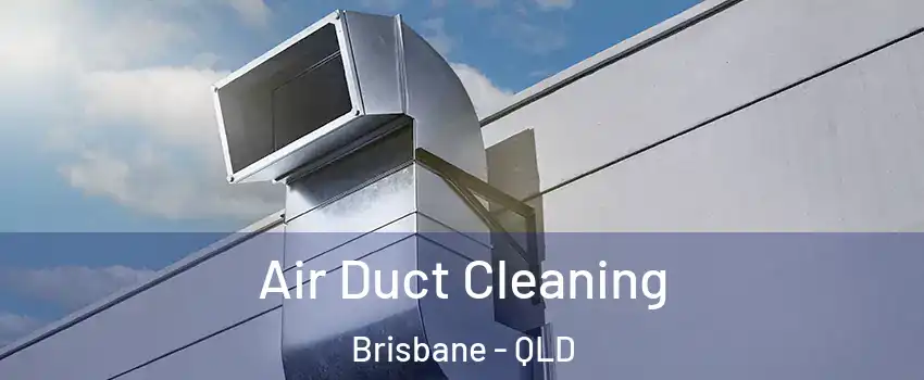 Air Duct Cleaning Brisbane - QLD