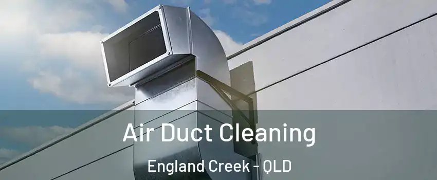 Air Duct Cleaning England Creek - QLD