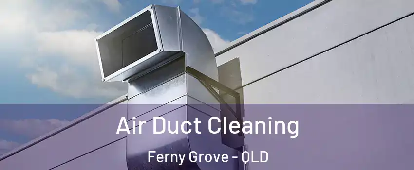 Air Duct Cleaning Ferny Grove - QLD