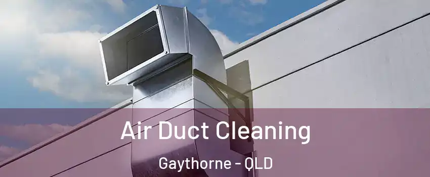 Air Duct Cleaning Gaythorne - QLD