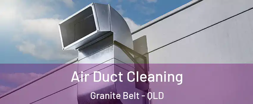 Air Duct Cleaning Granite Belt - QLD