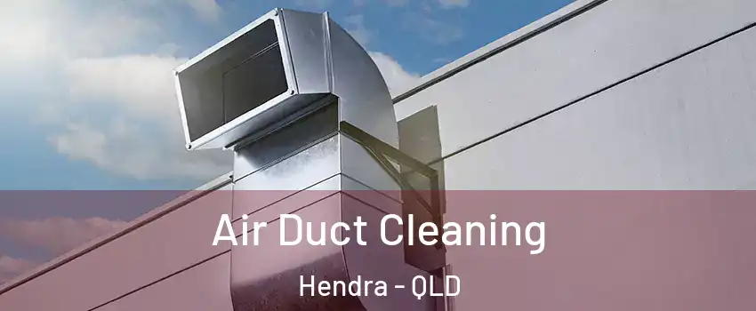 Air Duct Cleaning Hendra - QLD