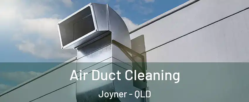Air Duct Cleaning Joyner - QLD