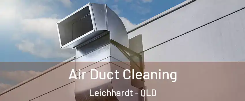  Air Duct Cleaning Leichhardt - QLD