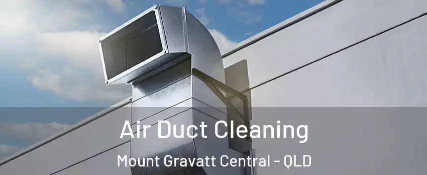 Air Duct Cleaning Mount Gravatt Central - QLD