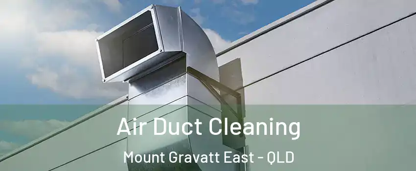 Air Duct Cleaning Mount Gravatt East - QLD