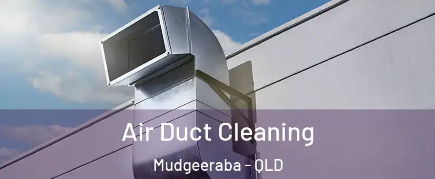 Air Duct Cleaning Mudgeeraba - QLD
