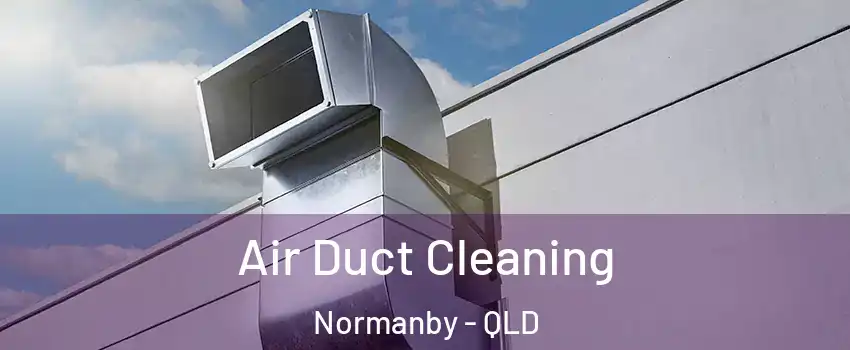 Air Duct Cleaning Normanby - QLD