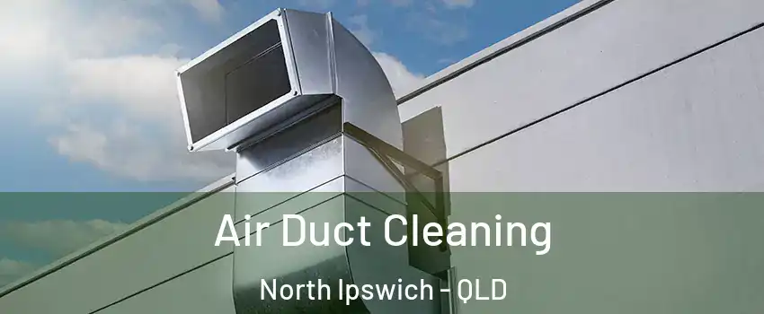 Air Duct Cleaning North Ipswich - QLD