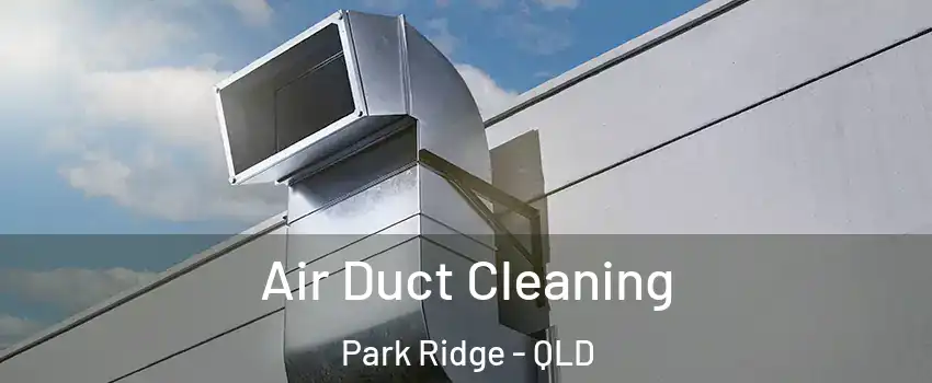 Air Duct Cleaning Park Ridge - QLD