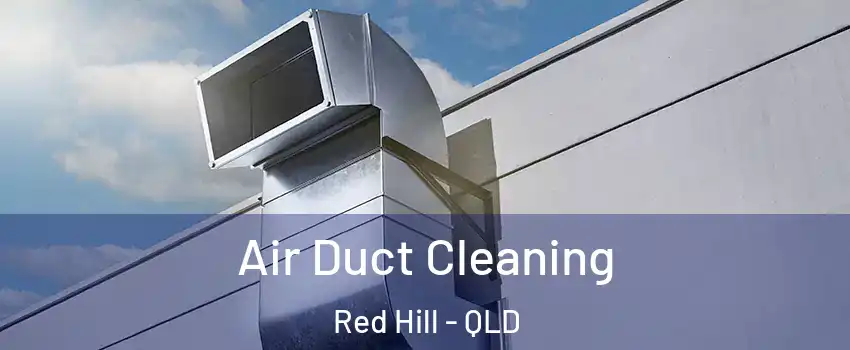  Air Duct Cleaning Red Hill - QLD