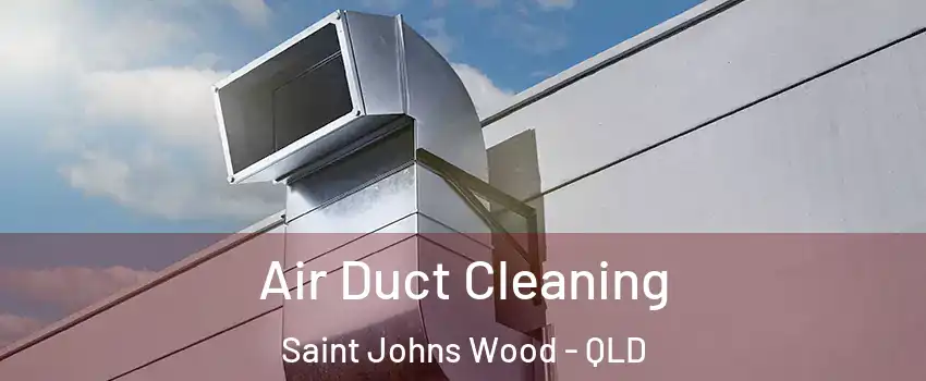 Air Duct Cleaning Saint Johns Wood - QLD