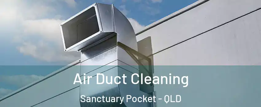 Air Duct Cleaning Sanctuary Pocket - QLD