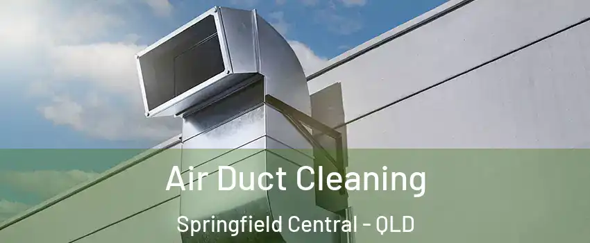 Air Duct Cleaning Springfield Central - QLD