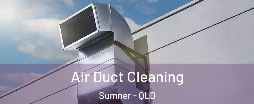Air Duct Cleaning Sumner - QLD
