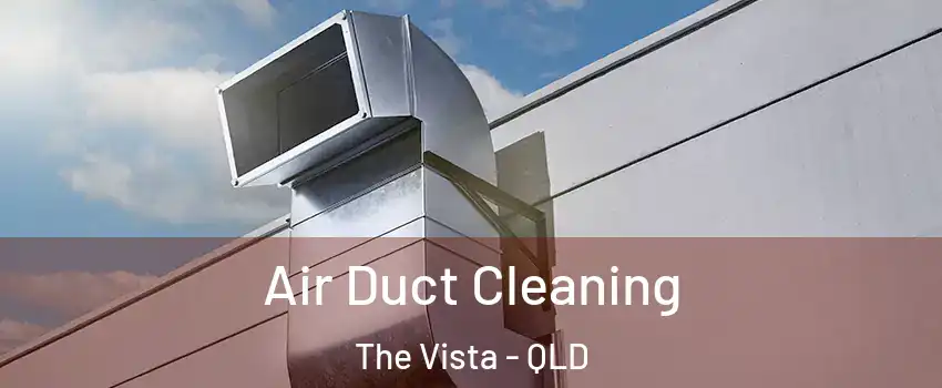 Air Duct Cleaning The Vista - QLD