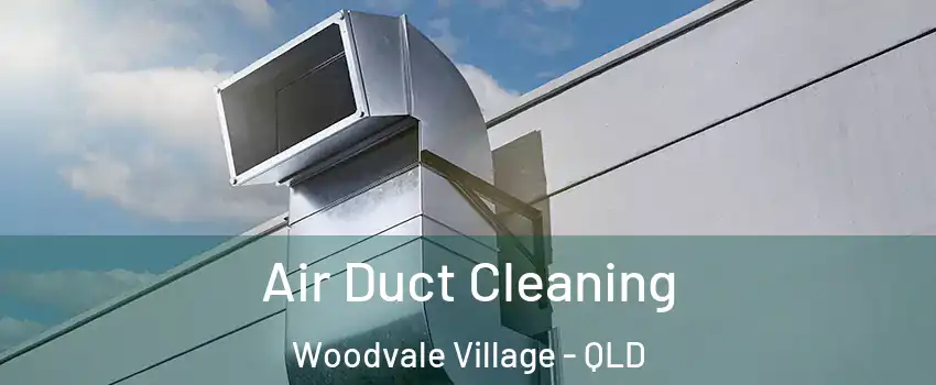 Air Duct Cleaning Woodvale Village - QLD