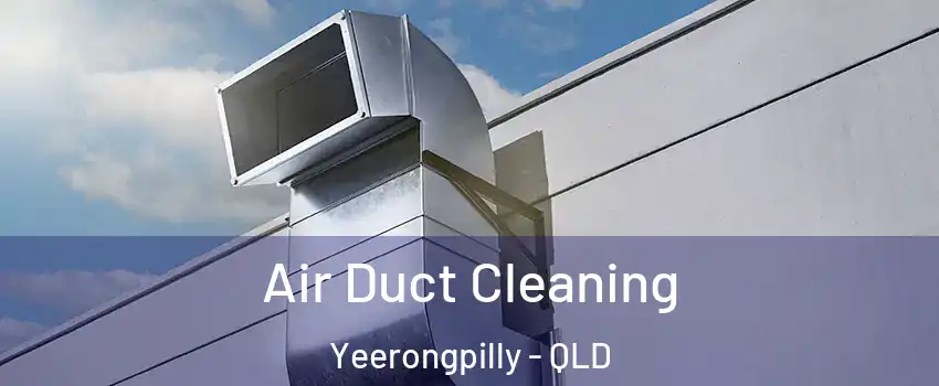 Air Duct Cleaning Yeerongpilly - QLD