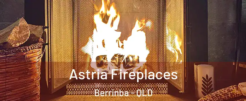 Astria Fireplaces Berrinba - QLD