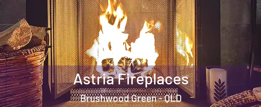Astria Fireplaces Brushwood Green - QLD