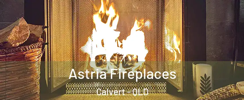 Astria Fireplaces Calvert - QLD
