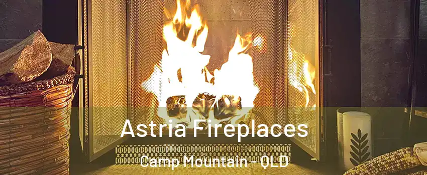 Astria Fireplaces Camp Mountain - QLD