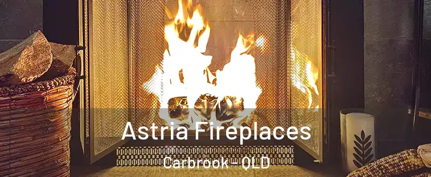 Astria Fireplaces Carbrook - QLD