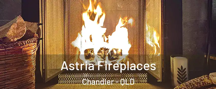 Astria Fireplaces Chandler - QLD