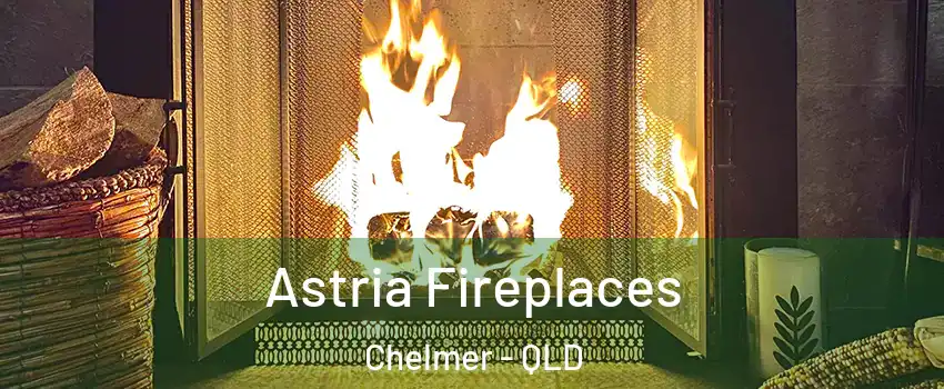 Astria Fireplaces Chelmer - QLD