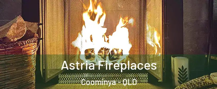 Astria Fireplaces Coominya - QLD