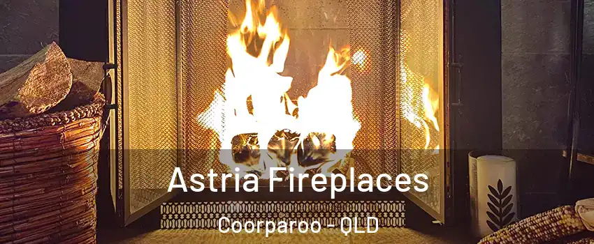 Astria Fireplaces Coorparoo - QLD