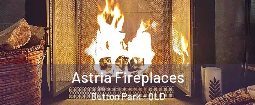 Astria Fireplaces Dutton Park - QLD
