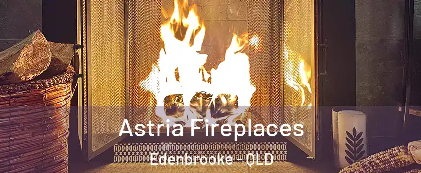 Astria Fireplaces Edenbrooke - QLD