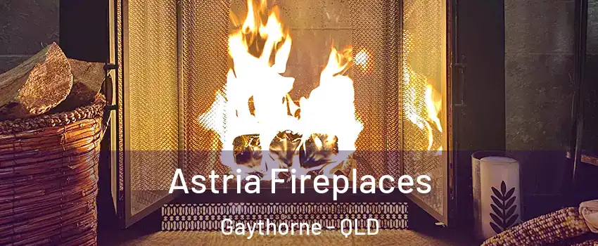 Astria Fireplaces Gaythorne - QLD