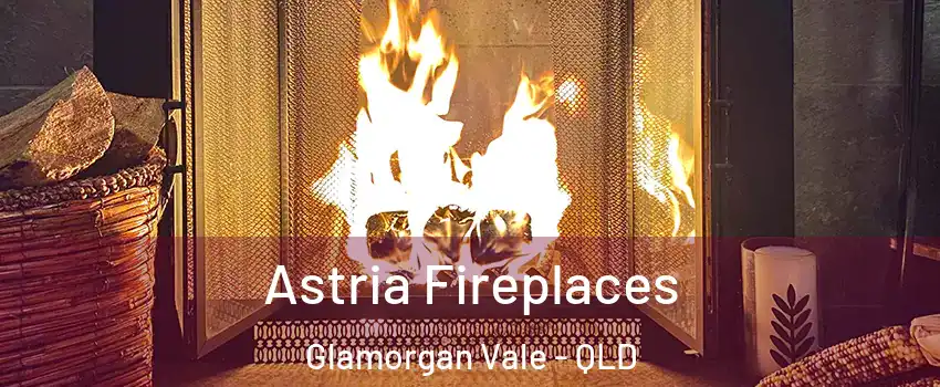 Astria Fireplaces Glamorgan Vale - QLD