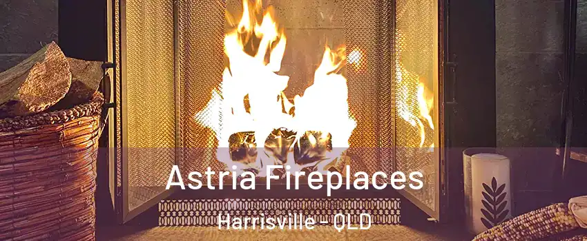 Astria Fireplaces Harrisville - QLD