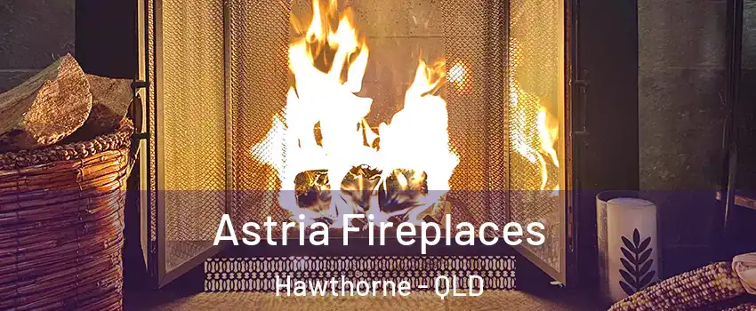  Astria Fireplaces Hawthorne - QLD