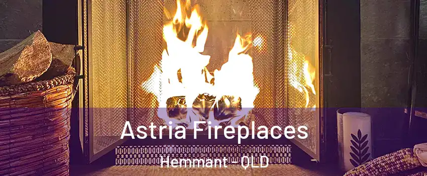 Astria Fireplaces Hemmant - QLD