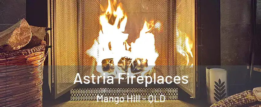 Astria Fireplaces Mango Hill - QLD