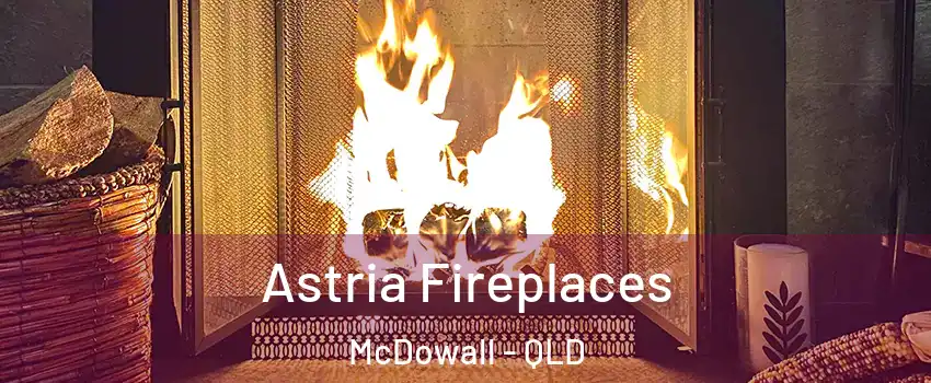 Astria Fireplaces McDowall - QLD