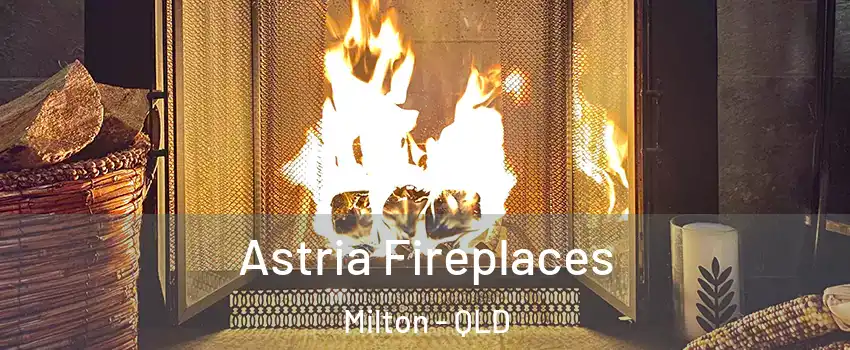  Astria Fireplaces Milton - QLD