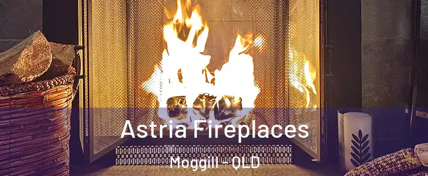 Astria Fireplaces Moggill - QLD