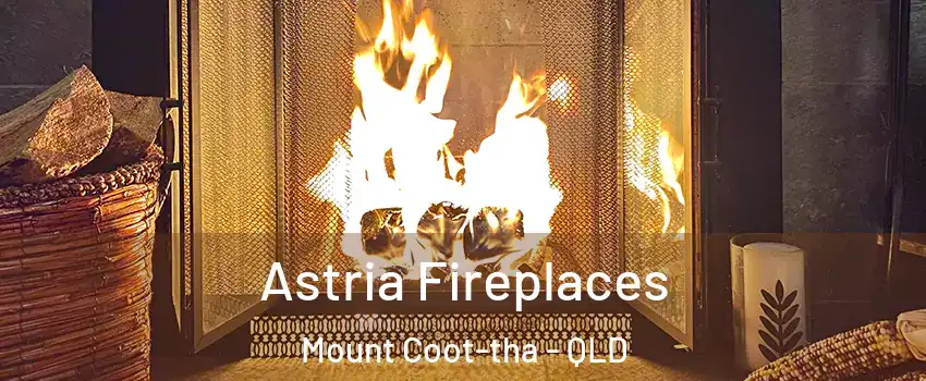  Astria Fireplaces Mount Coot-tha - QLD