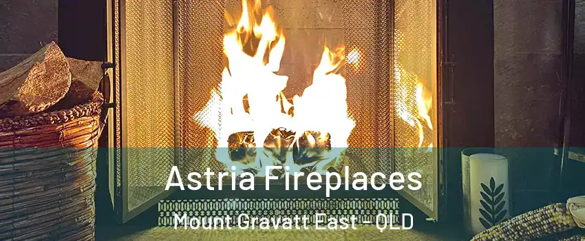Astria Fireplaces Mount Gravatt East - QLD