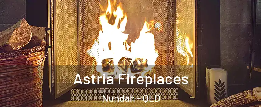Astria Fireplaces Nundah - QLD