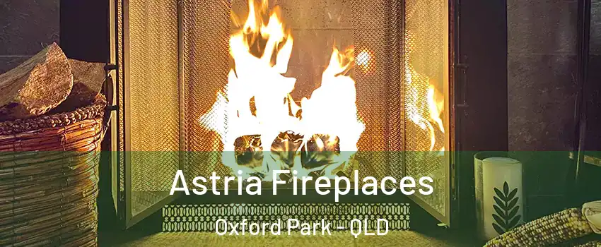 Astria Fireplaces Oxford Park - QLD
